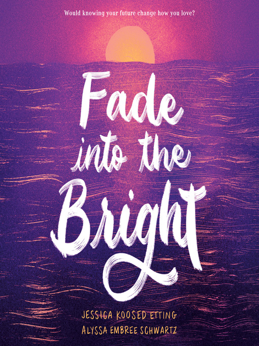 Title details for Fade into the Bright by Jessica Koosed Etting - Available